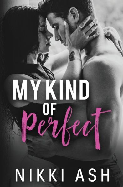 Cover for Nikki Ash · My Kind of Perfect: a roommates-to-lovers, single dad romance - Finding Love (Paperback Book) (2021)