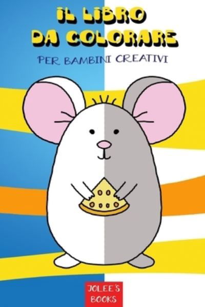 Cover for Ievgen Legostaiev · Il libro da colorare per bambini creativi (Taschenbuch) (2020)