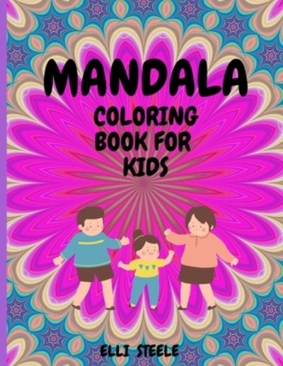 Cover for Elli Steele · Mandala Coloring Book For Kids (Paperback Book) (2020)