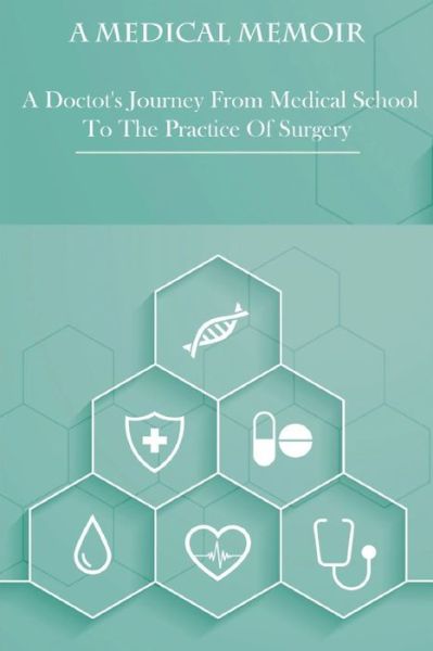 Cover for Maryam Brining · A Medical Memoir _ A Doctot's Journey From Medical School To The Practice Of Surgery (Paperback Book) (2020)