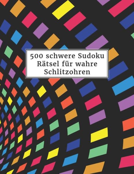 Cover for Sudoku Denksport · 500 schwere Sudoku Ratsel fur wahre Schlitzohren (Paperback Book) (2020)