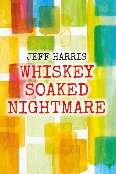 Cover for Jeff Harris · Whiskey Soaked Nightmare (Paperback Book) (2020)