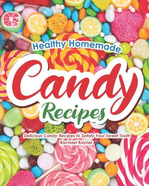Cover for Rachael Rayner · Healthy Homemade Candy Recipes (Paperback Book) (2020)
