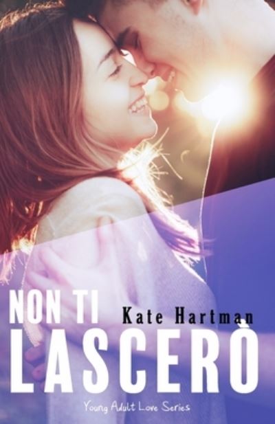 Cover for Kate Hartman · Non ti lascero: Young Adult Love Series (Paperback Book) (2020)