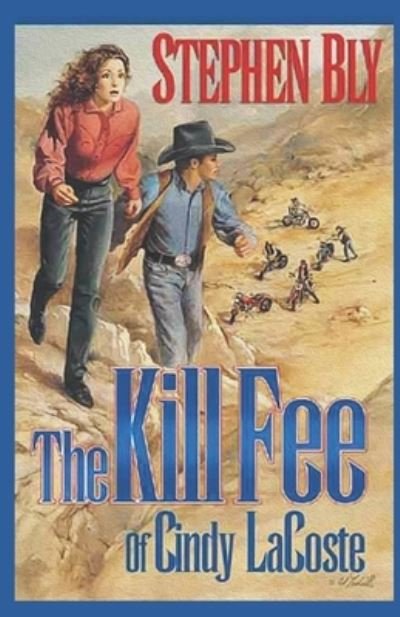 Stephen Bly · The Kill Fee of Cindy LaCoste (Paperback Book) (2020)