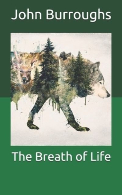 The Breath of Life - John Burroughs - Książki - Independently Published - 9798711437512 - 21 lutego 2021