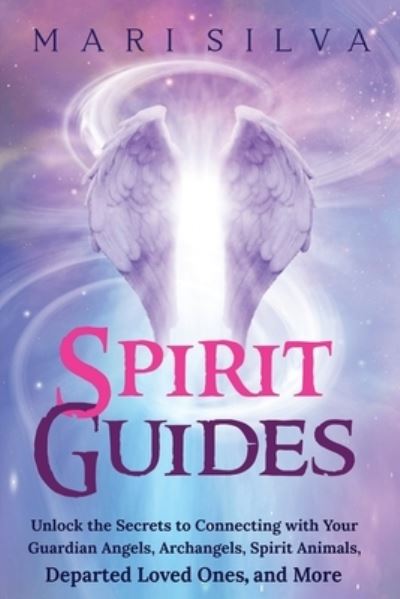 Spirit Guides - Mari Silva - Książki - Independently Published - 9798714337512 - 27 lutego 2021