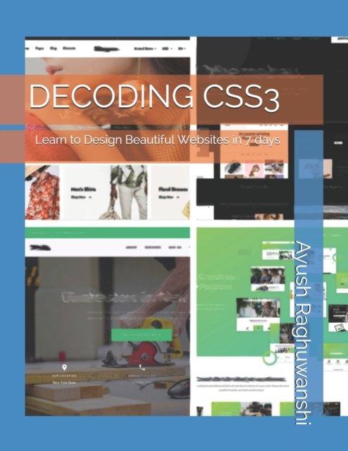 Cover for Ayush Raghuwanshi · Decoding Css3: Learn to Design Beautiful Websites in 7 days - 7 Days (Pocketbok) (2021)