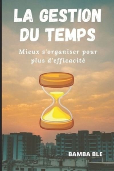 Cover for Ble Bamba · La Gestion Du Temps (Paperback Book) (2021)