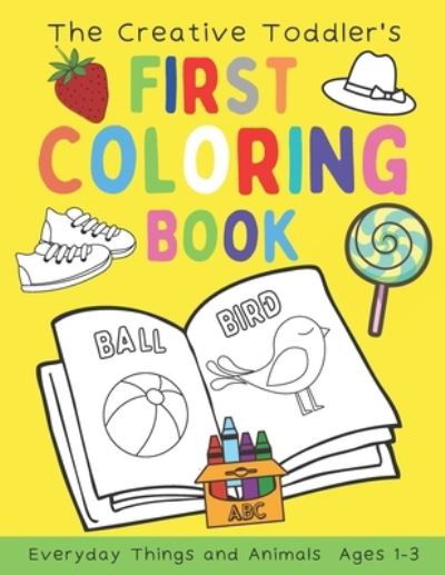 Cover for Cute Kids Press · The Creative Toddler's First Coloring Book Ages 1-3 (Pocketbok) (2021)