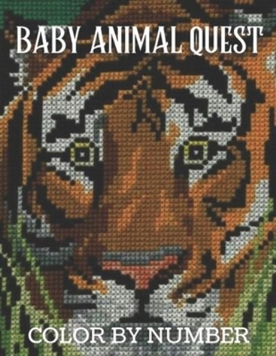 Baby Animal Quest Color By Number: Activity Puzzle Color By Number Book for Adults Relaxation and Stress Relief - Robert Jackson - Books - Independently Published - 9798729386512 - March 27, 2021