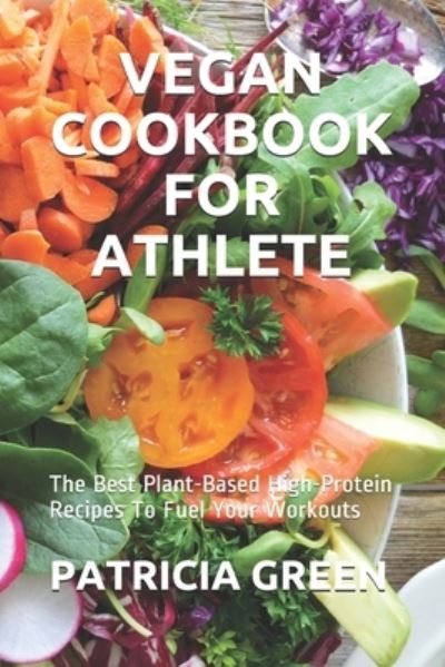 Cover for Patricia Green · Vegan Cookbook for Athlete (Paperback Book) (2021)