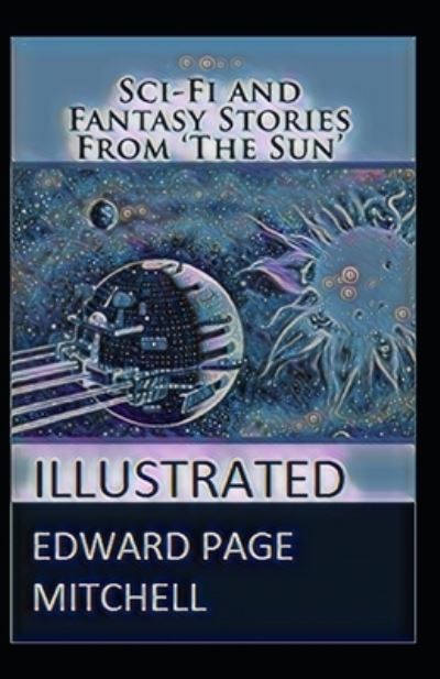 Cover for Edward Page Mitchell · Sci-Fi and Fantasy Stories From The Sun illustrated (Paperback Book) (2021)