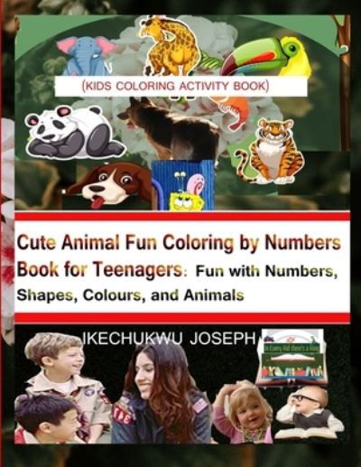 Cover for Ikechukwu Joseph · Cute Animal Fun Coloring by Numbers Book for Teenagers (Paperback Bog) (2021)