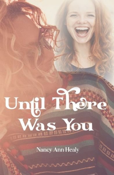 Cover for Nancy Ann Healy · Until There Was You (Paperback Book) (2022)