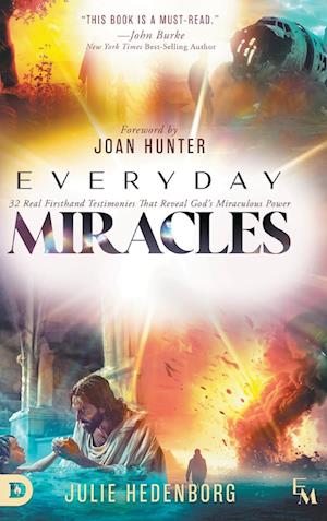 Everyday Miracles: 32 Real First-Hand Testimonies that Reveal God's Miraculous Power - Julie Hedenborg - Books - Destiny Image Incorporated - 9798881503512 - November 5, 2024