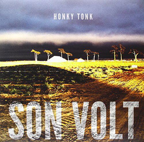 HONKY TONK (LP) by SON VOLT - Son Volt - Musiikki - Universal Music - 0011661914513 - tiistai 16. huhtikuuta 2013