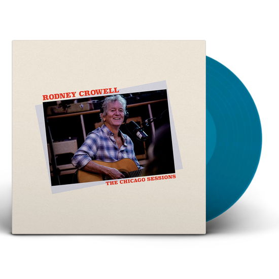 Cover for Rodney Crowell · The Chicago Sessions (LP) [Limited Denim Blue Vinyl edition] (2023)