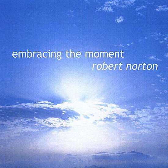 Cover for Robert Norton · Embracing the Moment (CD) (2008)