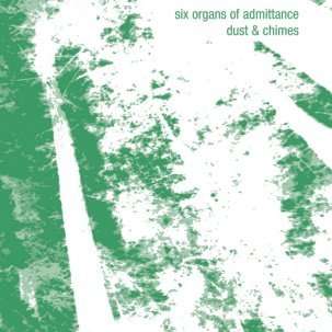 Dust & Chimes - Six Organs Of Admittance - Muzyka - HOLY MOUNTAIN - 0655035616513 - 10 grudnia 2015