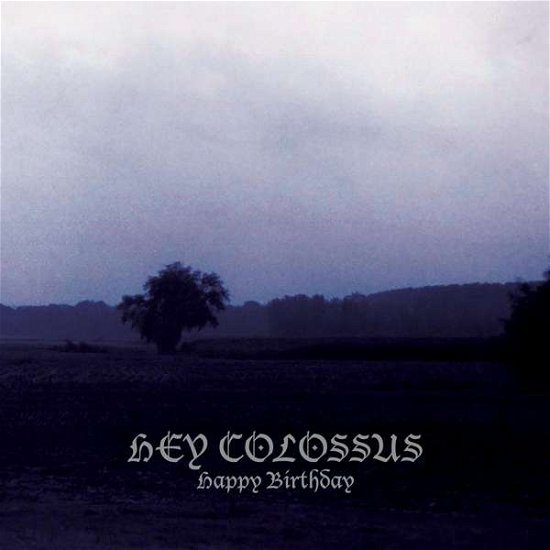 Happy Birthday - Hey Colossus - Música - RIOT SEASON - 0666017319513 - 1 de setembro de 2017