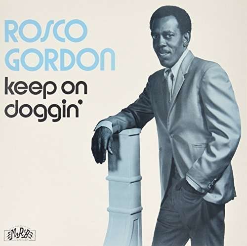 Keep on Doggin' - Rosco Gordon - Musik - MR. RHYTHM & BLUES - 0725543151513 - 9. juli 2013