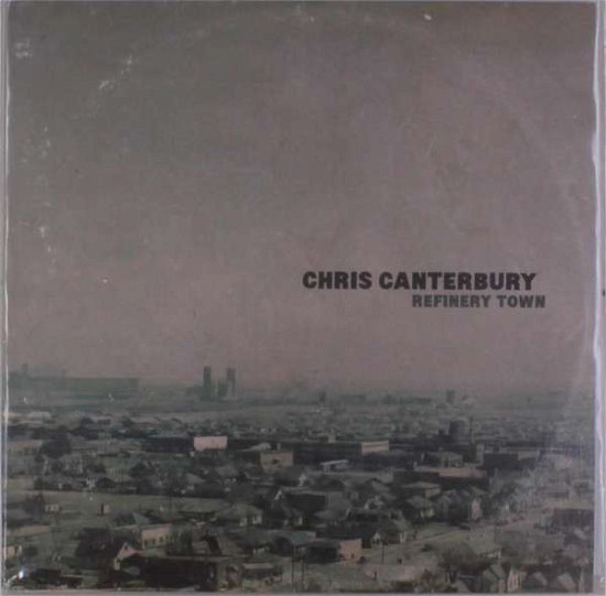 Cover for Chris Canterbury · Refinery Town (LP) (2019)