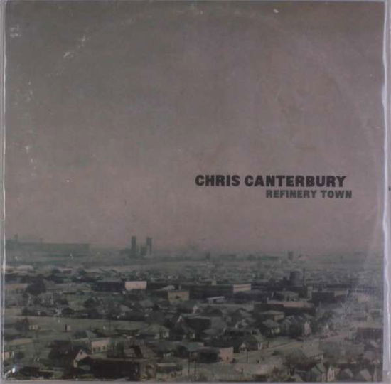 Cover for Chris Canterbury · Refinery Town (LP) (2019)