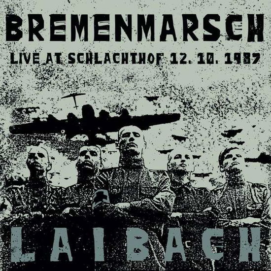 Bremenmarsch - Live At Schlachthof. 12.10.1987 - Laibach - Musiikki - MIG MUSIC - 0885513023513 - perjantai 18. syyskuuta 2020