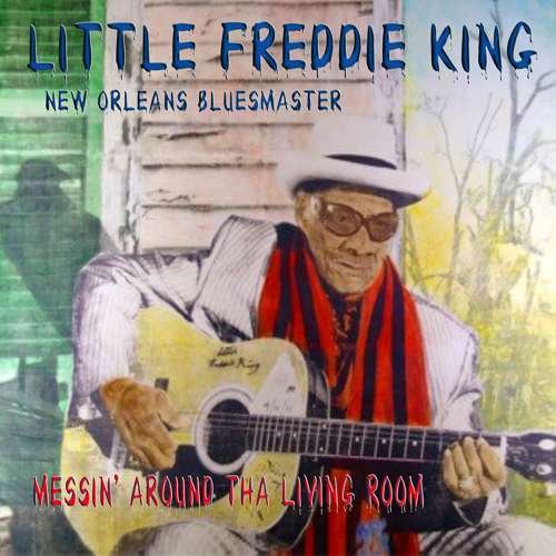 Cover for Little Freddie King · Messin' Around Tha Living Room (CD) (2015)