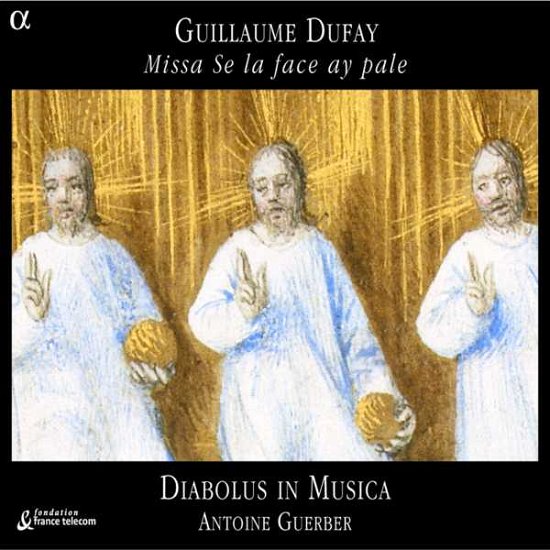 Missa Se La Face Ay Pale - Dufay / Guerber / Diabolus in - Musique - ALPHA - 3760014190513 - 20 juillet 2004