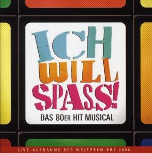 Ich Will Spass:das 80er Hit Musical - Various / Original Cast - Musiikki - STAGE ENTERTAINMENT - 4029758932513 - perjantai 5. joulukuuta 2008