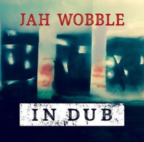 Cover for Jah Wobble · In Dub (CD) [Japan Import edition] (2016)