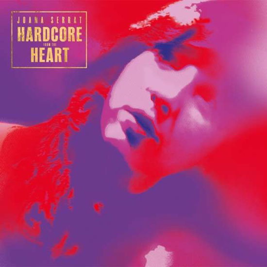 Hardcore from the Heart - Joana Serrat - Musik - Loose - 5029432026513 - 2. Juli 2021