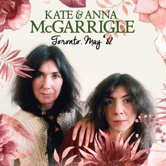 Kate & Anna Mcgarrigle · Toronto, May '82 (CD) (2016)