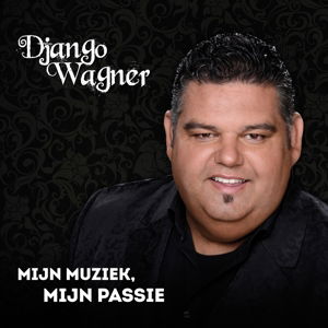 Cover for Django Wagner · Mijn Muziek, Mijn Passie (CD) (2015)