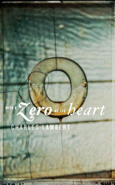 Cover for Charles Lambert · With a Zero at its Heart (Paperback Book) (2014)