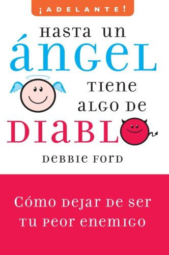 Hasta un angel tiene algo de diablo - Debbie Ford - Books - Rayo - 9780061710513 - March 3, 2009