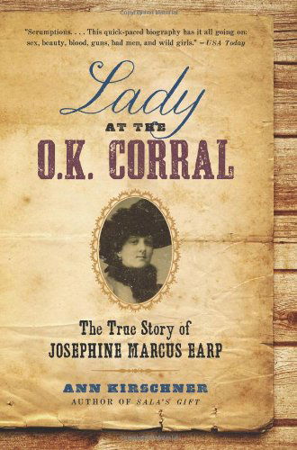 Cover for Ann Kirschner · Lady at the O.k. Corral: the True Story of Josephine Marcus Earp (Paperback Book) [Reprint edition] (2014)