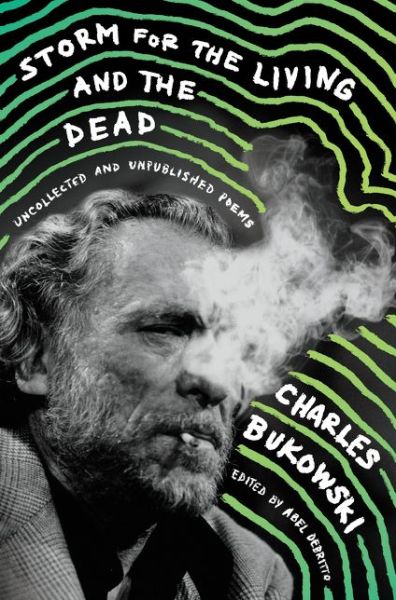 Cover for Charles Bukowski · Storm for the Living and the Dead: Uncollected and Unpublished Poems (Inbunden Bok) (2017)