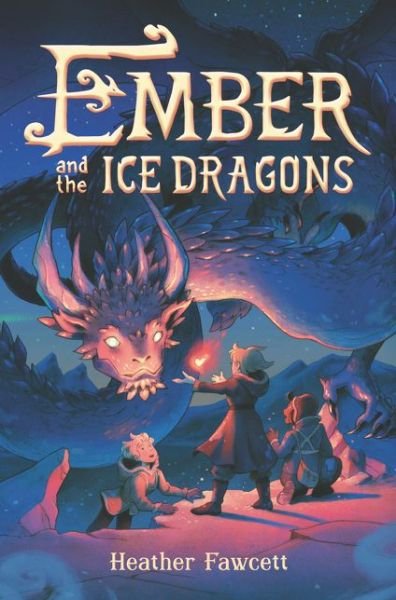 Cover for Heather Fawcett · Ember and the Ice Dragons (Innbunden bok) (2019)