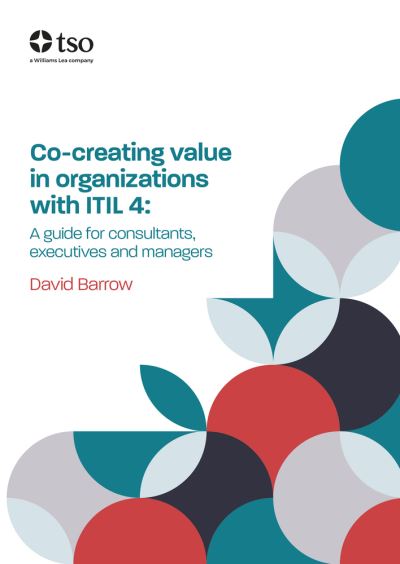 Cover for David Barrow · Co-Creating Value in Organizations with ITIL 4 (Book) (2023)