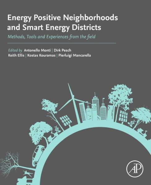 Energy Positive Neighborhoods and Smart Energy Districts: Methods, Tools, and Experiences from the Field - Antonello Monti - Books - Elsevier Science Publishing Co Inc - 9780128099513 - September 26, 2016