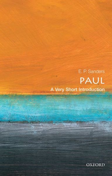 Cover for Sanders, E. P. (Arts and Sciences Professor of Religion, Arts and Sciences Professor of Religion, Duke University, Durham, North Carolina) · Paul: A Very Short Introduction - Very Short Introductions (Paperback Book) (2001)