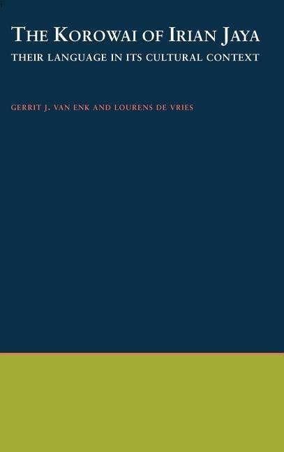 Cover for Enk, Gerrit J. van (Lecturer in Linguistics, Lecturer in Linguistics, University of Amsterdam) · The Korowai of Irian Jaya: Their Language in Its Cultural Context - Oxford Studies in Anthropological Linguistics (Hardcover bog) (1997)