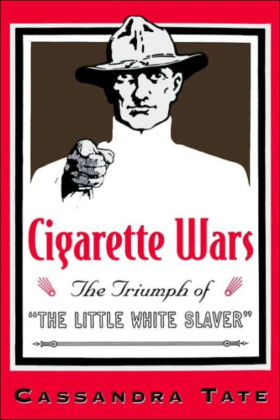 Cover for Cassandra Tate · Cigarette Wars: The Triumph of the `Little White Slaver' (Hardcover Book) (1999)