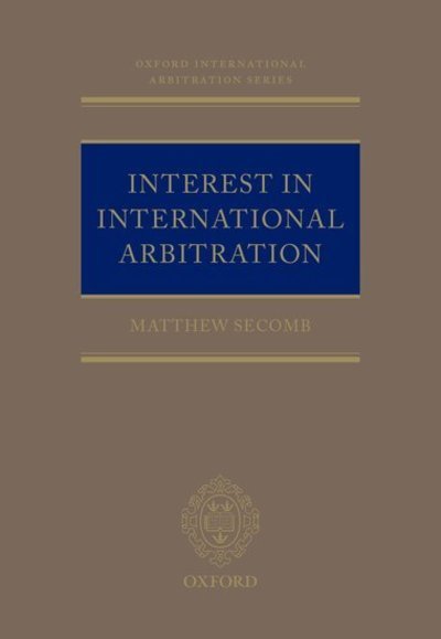 Cover for Secomb, Matthew (White &amp; Case LLP, White &amp; Case LLP, Partner) · Interest in International Arbitration - Oxford International Arbitration Series (Gebundenes Buch) (2019)