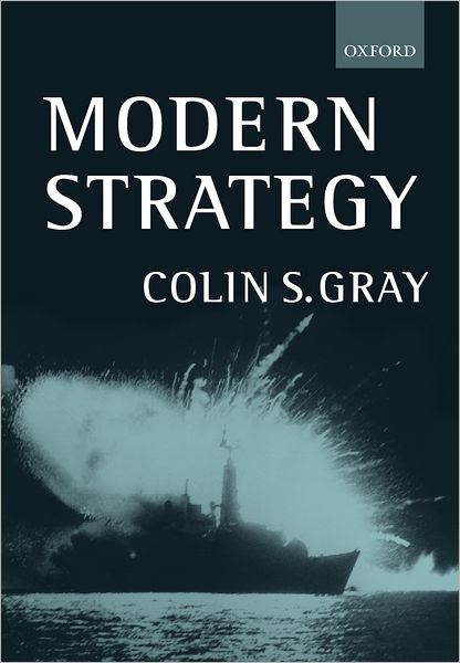 Cover for Gray, Colin (Professor of International Politics and Director of the Centre for Security Studies, Professor of International Politics and Director of the Centre for Security Studies, University of Hull) · Modern Strategy (Pocketbok) (1999)