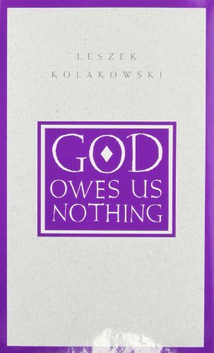 Cover for Leszek Kolakowski · God Owes Us Nothing: A Brief Remark on Pascal's Religion and on the Spirit of Jansenism (Hardcover Book) (1995)