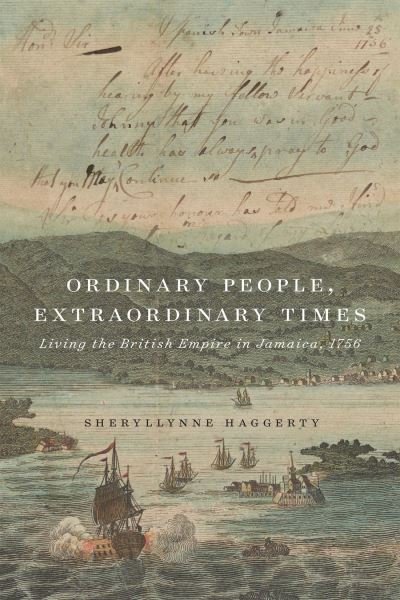 Cover for Sheryllynne Haggerty · Ordinary People, Extraordinary Times: Living the British Empire in Jamaica, 1756 (Hardcover Book) (2023)
